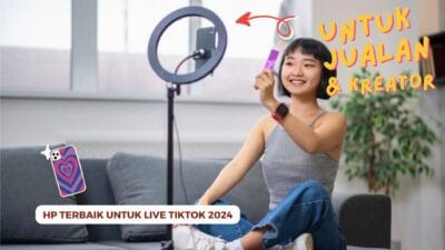 10 Rekomendasi HP Smartphone untuk Live TikTok Terbaik yang Anti Lemot!